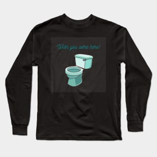 Toilet Humor Long Sleeve T-Shirt